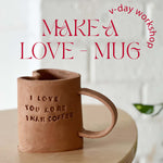 Make a Love Mug - Valentines Day Workshop